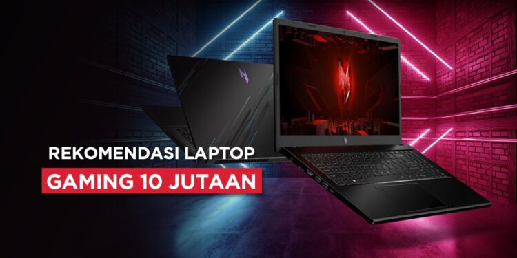 Rekomendasi Laptop Gaming 10 Jutaan
