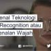 Mengenal teknologi facial recognition di Indonesia