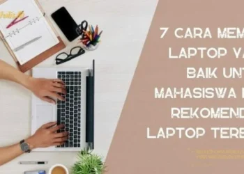 panduan membeli laptop untuk mahasiswa: Menentukan Kebutuhan Utama