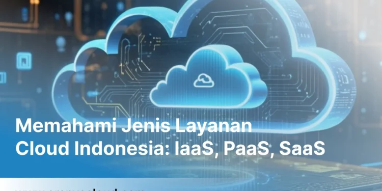 Perbandingan layanan cloud Indonesia: Penyedia Utama dan Fitur Unggulan