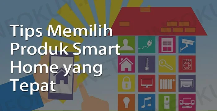 Tips Memilih Perangkat Smart Home yang Tepat