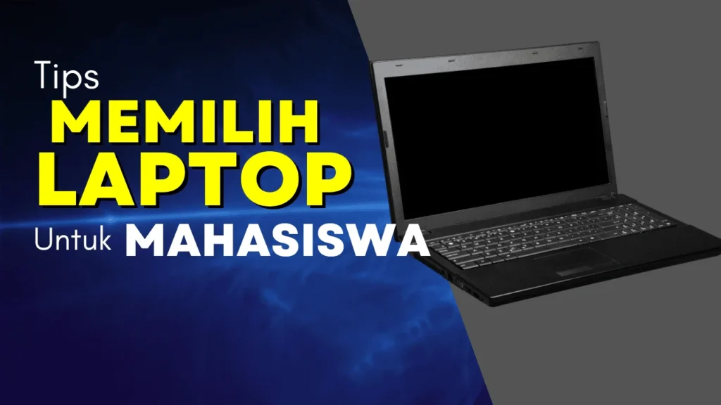 Tips Praktis dalam panduan membeli laptop untuk mahasiswa